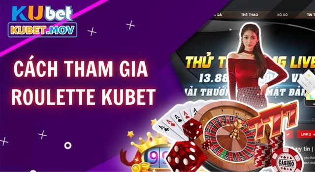 Hướng dẫn cách tham gia Roulette KUBET đơn giản