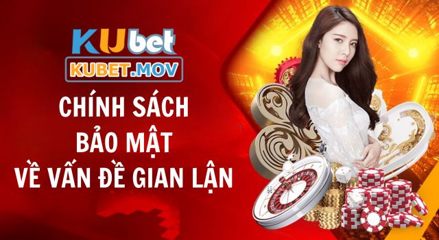  Chính sách bảo mật về vấn đề gian lận dành cho game thủ