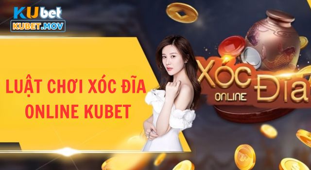 Luật chơi xóc đĩa online tại nhà cái KUBET dễ hiểu