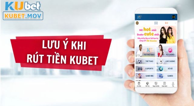 Lưu ý rút tiền KUBET bạn không nên bỏ qua