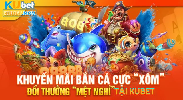 Nhiều khuyến mãi hấp dẫn từ game bắn cá KUBET 